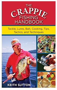 The Crappie Fishing Handbook: Tackles, Lures, Bait, Cooking, Tips, Tactics, and Techniques