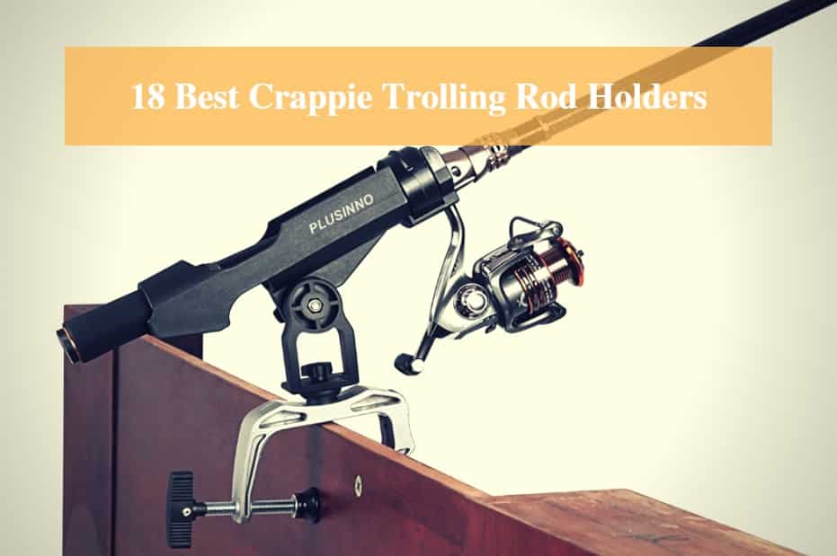 Best Crappie Trolling Rod Holders